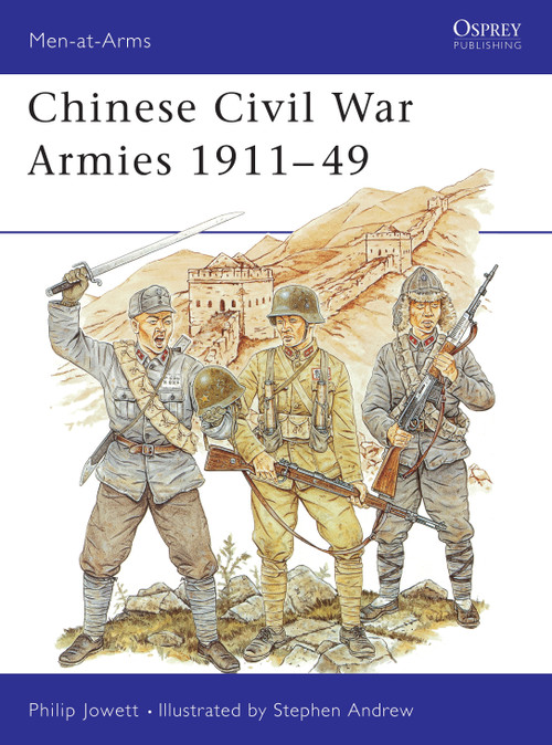 Chinese Civil War Armies 1911-49 by Philip Jowett, Stephen Andrew, 9781855326651