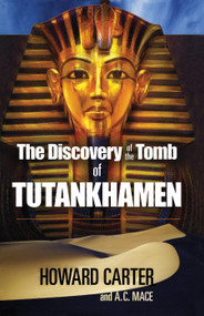 The Discovery of the Tomb of Tutankhamen by Howard Carter, A. C. Mace, 9780486235004