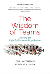 The Wisdom of Teams (Creating the High-Performance Organization) by Jon R. Katzenbach, Douglas K. Smith, 9781633691063