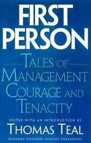 First Person (Tales of Management Courage and Tenacity) by Thomas Teal, 9780875846743