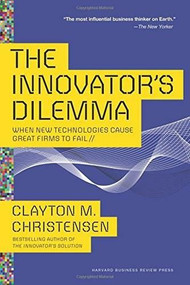 The Innovator's Dilemma (When New Technologies Cause Great Firms to Fail) - 9781633691780 by Clayton M. Christensen, 9781633691780
