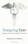 Designing Health Care (Using Operations Management to Improve Performance and Delivery) by Richard M. J. Bohmer, 9781422175606