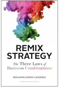 Remix Strategy (The Three Laws of Business Combinations) by Benjamin Gomes-Casseres, 9781422163085