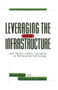 Leveraging the New Infrastructure (How Market Leaders Capitalize on Information Technology) by Peter Weill, Marianne Broadbent, 9780875848303