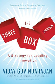 The Three-Box Solution (A Strategy for Leading Innovation) by Vijay Govindarajan, 9781633690141