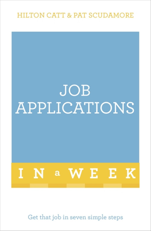 Job Applications in a Week: Teach Yourself by Hilton Catt, 9781473610187