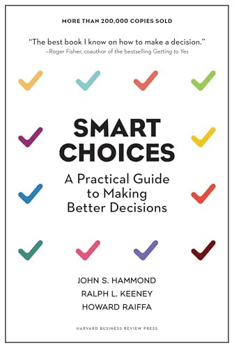 Smart Choices (A Practical Guide to Making Better Decisions) by John S. Hammond, Ralph L. Keeney, Howard Raiffa, 9781633691049
