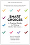 Smart Choices (A Practical Guide to Making Better Decisions) by John S. Hammond, Ralph L. Keeney, Howard Raiffa, 9781633691049