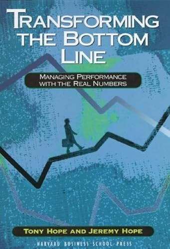 Transforming the Bottom Line (Managing Performance With the Real Numbers) by Tony Hope, Jeremy Hope, 9780875847467