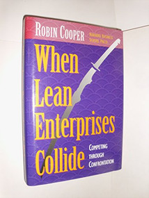 When Lean Enterprises Collide (Competing Through Confrontation) by Robin Cooper, 9780875845401