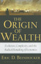 The Origin of Wealth (Evolution, Complexity, And the Radical Remaking of Economics) by Eric D. Beinhocker, 9781578517770