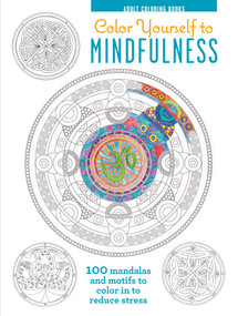 Color Yourself to Mindfulness (100 Mandalas and Motifs to Color Your Way to Inner Calm) by CICO Books, 9781782493235