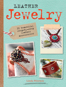 Leather Jewelry (35 beautiful step-by-step leather accessories) by Linda Peterson, 9781782492450