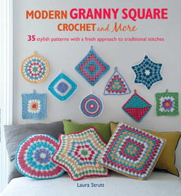Modern Granny Square Crochet and More (35 stylish patterns with a fresh approach to traditional stitches) by Laura Strutt, 9781782492498