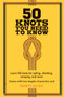 50 Knots You Need to Know (Learn 50 knots for sailing, climbing, camping, and more) by Marty Allen, 9781909313569