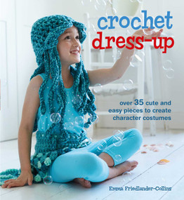 Crochet Dress-Up (Over 35 cute and easy pieces to create character costumes) by Emma Friedlander-Collins, 9781782492122
