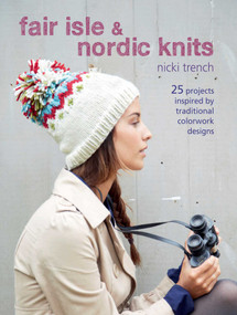 Fair Isle & Nordic Knits (25 projects inspired by traditional colorwork designs) by Nicki Trench, 9781782490883