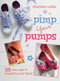 Pimp Your Pumps (35 easy ways to transform your shoes, for children aged 7+) by Charlotte Liddle, 9781782491064