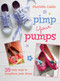 Pimp Your Pumps (35 easy ways to transform your shoes, for children aged 7+) by Charlotte Liddle, 9781782491064