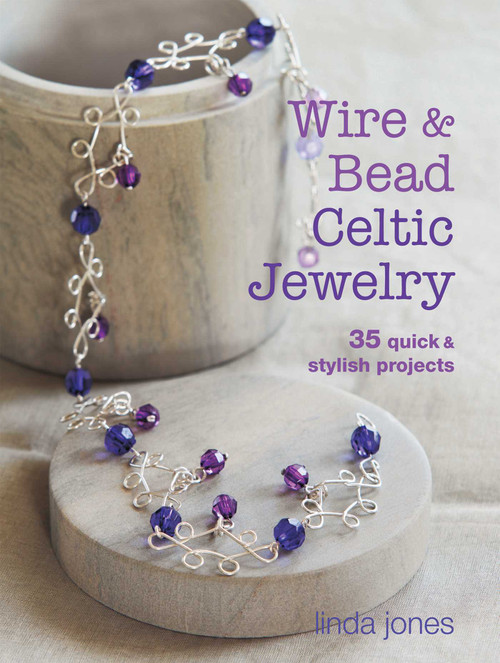 Wire and Bead Celtic Jewelry (35 quick & stylish projects) by Linda Jones, 9781782490920