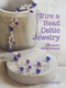 Wire and Bead Celtic Jewelry (35 quick & stylish projects) by Linda Jones, 9781782490920