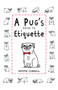 A Pug's Guide to Etiquette by Gemma Correll, 9781909313033