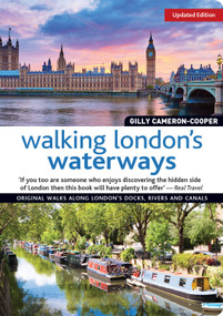 Walking London's Waterways, Updated Edition (Great Routes for Walking, Running, Cycling Along Docks, Rivers and Canals) by Gilly Cameron-Cooper, 9781504800556