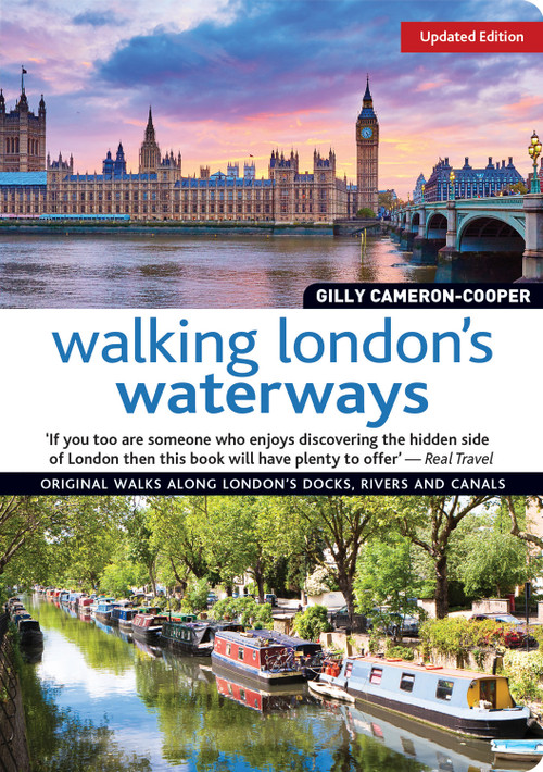 Walking London's Waterways, Updated Edition (Great Routes for Walking, Running, Cycling Along Docks, Rivers and Canals) by Gilly Cameron-Cooper, 9781504800556