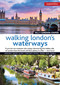 Walking London's Waterways, Updated Edition (Great Routes for Walking, Running, Cycling Along Docks, Rivers and Canals) by Gilly Cameron-Cooper, 9781504800556