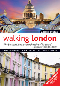 Walking London, Updated Edition (Thirty Original Walks In and Around London) by Andrew Duncan, 9781504800181