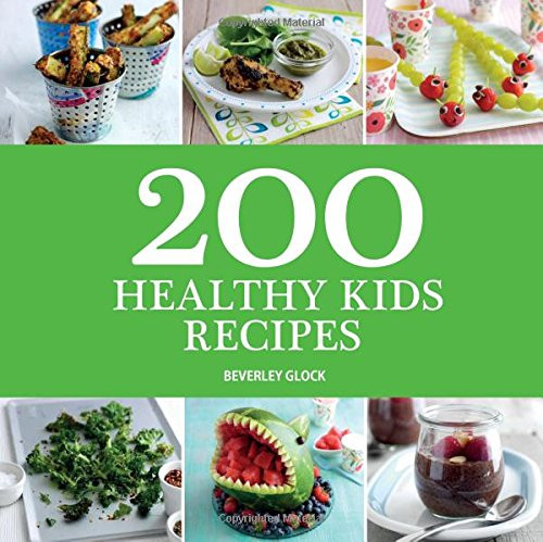 200 Healthy Kids Recipes by Beverley Glock, 9781416245742
