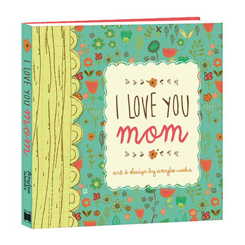I Love You Mom - 9781416245797 by Amylee Weeks, 9781416245797