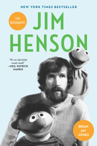 Jim Henson (The Biography) by Brian Jay Jones, 9780345526120