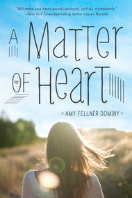 A Matter of Heart by Amy Fellner Dominy, 9780385744447