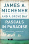 Rascals in Paradise by James A. Michener, A. Grove Day, Steve Berry, 9780812986860