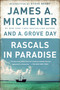 Rascals in Paradise by James A. Michener, A. Grove Day, Steve Berry, 9780812986860