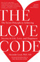 The Love Code (The Secret Principle to Achieving Success in Life, Love, and Happiness) by Alexander Loyd, PhD., ND, 9781101902837