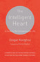 The Intelligent Heart (A Guide to the Compassionate Life) by Dzigar Kongtrul, Joseph Waxman, Pema Chodron, 9781611801781