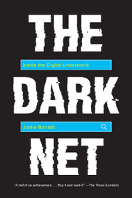 The Dark Net (Inside the Digital Underworld) by Jamie Bartlett, 9781612195216