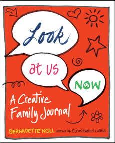 Look at Us Now (A Creative Family Journal) by Bernadette Noll, 9780399176821