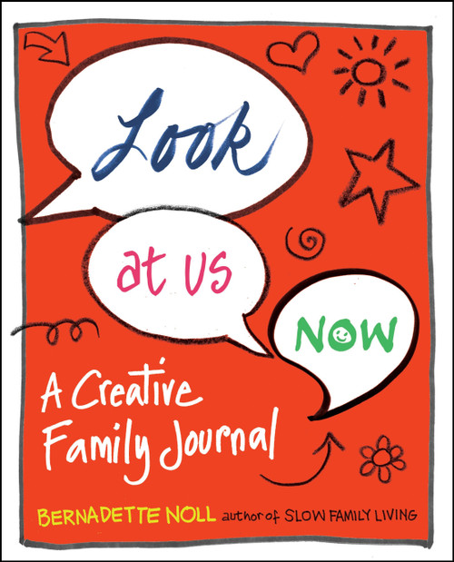 Look at Us Now (A Creative Family Journal) by Bernadette Noll, 9780399176821