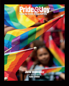 Pride & Joy (Taking the Streets of New York City) by Jurek Wajdowicz, Kate Clinton, 9781620971857