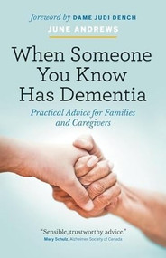 When Someone You Know Has Dementia (Practical Advice for Families and Caregivers) by June Andrews, Judi Dench, 9781771642156