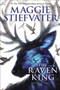 The Raven King (Raven Cycle, Book 4) by Maggie Stiefvater, 9780545424981