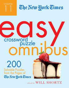 The New York Times Easy Crossword Puzzle Omnibus Volume 11 (200 Solvable Puzzles from the Pages of The New York Times) by Will Shortz, 9781250069016