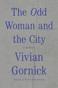 The Odd Woman and the City (A Memoir) - 9780374536152 by Vivian Gornick, 9780374536152