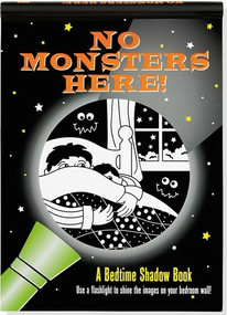 No Monsters Here! A Bedtime Shadow Book (Use a flashlight to shine the images on your bedroom wall!) by Nemmers Lee, Zschock Martha Day, 9781441318336