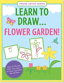 LEARN TO DRAW...FLOWER GARDEN! by , 9781441305572