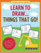 Learn To Draw… Things that Go! (Easy Step-by-Step Drawing Guide), 9781441316028