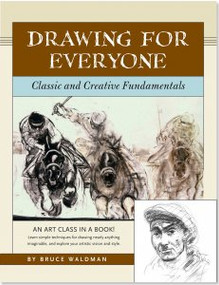Drawing for Everyone: Classic and Creative Fundamentals by , 9781441315977